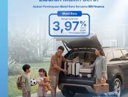 Sambut Musim Liburan, BRI Finance Hadirkan  Pembiayaan Mobil Baru yang Ringan dan Fleksibel